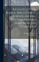 Katalog Öfver Kongl. Bibliotekets Fornisländska Och Fornnorska Handskrifter Utarbetad 1020262281 Book Cover