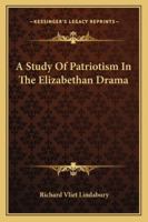 A Study Of Patriotism In The Elizabethan Drama 1163153419 Book Cover