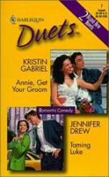 Annie, Get Your Groom / Taming Luke (Harlequin Duets, #7) 0373440731 Book Cover