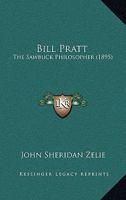 Bill Pratt: The Sawbuck Philosopher 1104625008 Book Cover
