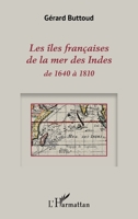 Les îles françaises de la mer des Indes: de 1640 à 1810 (French Edition) 2343159556 Book Cover