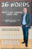 26 Words That Can Change Your Life: A primer to help you help yourself. Nurture your mind, heart and soul to transform your life and relationships. 0993900607 Book Cover