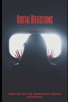 Digital Reflections: Thriller of the Shadow of Social Networks B0CSYZX3L1 Book Cover