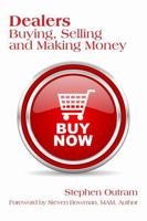 Dealers: Buying, Selling and Making Money 0980292751 Book Cover