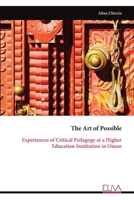 The Art of Possible: Experiences of Critical Pedagogy at a Higher Education Institution in Oman 9999320694 Book Cover