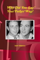 Who Did You Say Your Father Was? 1365367142 Book Cover