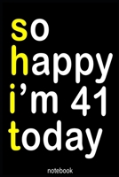 so happy i'm 41 today (shit): Lined Notebook / Journal Gift, 100 Pages, 6x9, Soft Cover, Matte Finish 1660549426 Book Cover
