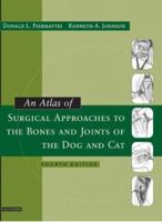 An Atlas of Surgical Approaches to the Bones and Joints of the Dog and Cat 0721687075 Book Cover