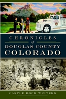 Chronicles of Douglas County, Colorado (American Chronicles) 1626191794 Book Cover