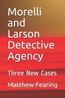 Morelli and Larson Detective Agency: Three New Cases B08QRYXTHP Book Cover