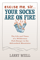 Excuse Me, Sir... Your Socks Are on Fire 1595310002 Book Cover