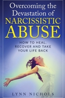 Overcoming the Devastation of Narcissistic Abuse: How to Heal, Recover and Take Your Life Back (Spouse, Sibling, Mother, Father, Friends) (49 ... Relationship 1983637157 Book Cover