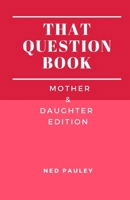 That Question Book: Mother & Daughter Edition B0C2RX8PNS Book Cover