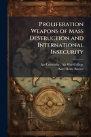 Proliferation Weapons of Mass Destruction and International Insecurity 1025084403 Book Cover