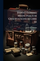 Jodoci Lommii Medicinalium Observationum Libri Iii 1174739525 Book Cover