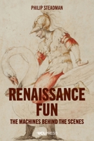 Renaissance Fun: The Machines behind the Scenes 1787359166 Book Cover