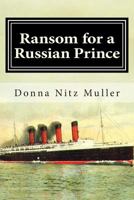 Ransom for A Russian Prince: Lusitania Series Book One 147816641X Book Cover