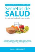 Secretos de Salud: Viva Hasta Los 100 Anos Sin Necesidad de Medicinas. Una Guia de Salud a Base de Buena Nutricion 1491871148 Book Cover