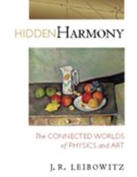 Hidden Harmony: The Connected Worlds of Physics and Art 0801888662 Book Cover