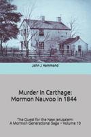 Murder in Carthage: Mormon Nauvoo in 1844 1723306312 Book Cover