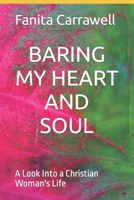 BARING MY HEART AND SOUL: A Look Into a Christian Woman's Life B0C1J2GRSW Book Cover