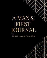 A Man's First Journal: Writing Prompts 1723940925 Book Cover
