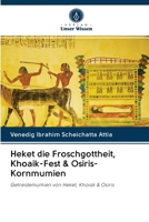 Heket die Froschgottheit, Khoaik-Fest & Osiris-Kornmumien 6202759453 Book Cover