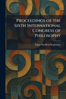 Proceedings of the Sixth International Congress of Philosophy 1026101468 Book Cover