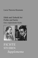 Ethik Und Ästhetik Bei Fichte Und Sartre: Eine Vergleichende Studie Über Den Zusammenhang Von Ethik Und Ästhetik in Der Transzendentalphilosophie ... Supplementa) 9042025905 Book Cover
