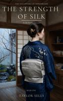 The Strength of Silk: An Edo Merchant Romance (The Daughters of Nihonbashi) B0H9PBM5Y1 Book Cover