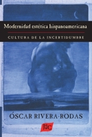 Modernidad estetica hispanoamericana: Cultura de la incertidumbre (Spanish Edition) 1588713954 Book Cover