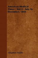 American Medical Times - Vol. I - July to December, 1860 1446035115 Book Cover