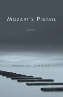 Mozart's Pigtail: Poems 1943491240 Book Cover