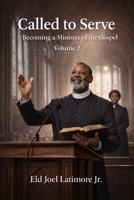 Called to Serve: Becoming a Minister of the Gospel Volume 2 B0GBW3LYKW Book Cover