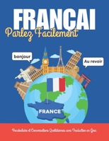 Parlez Français Facilement : Vocabulaire et Conversations Quotidiennes avec Traduction en Grec: Apprenez le français avec des mots, des dialogues ... de phrases et des images (French Edition) B0DPTGPYXF Book Cover