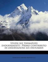 Studii Sui Trematodi Endoparassiti: Primo Contributo Di Osservazioni Sui Distomidi 1144299810 Book Cover