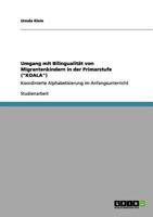 Umgang mit Bilingualität von Migrantenkindern in der Primarstufe ("KOALA"): Koordinierte Alphabetisierung im Anfangsunterricht 3656033099 Book Cover