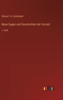 Neue Sagen und Geschichten der Vorzeit: 1. Heft 3368014935 Book Cover