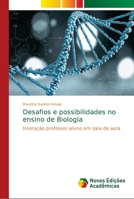 Desafios e possibilidades no ensino de Biologia: Interação professor-aluno em sala de aula 6139663970 Book Cover