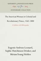 The American Woman in Colonial and Revolutionary Times, 1565-1800: A Syllabus with Bibliography 1512812838 Book Cover