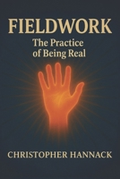 FIELDWORK: The Practice of Being Real (THE SELF SERIES) B0FB2L6NSV Book Cover