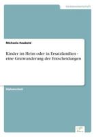 Kinder Im Heim Oder in Ersatzfamilien - Eine Gratwanderung Der Entscheidungen 3838699572 Book Cover