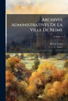 Archives Administratives De La Ville De Reims, Volume 9 1270735810 Book Cover