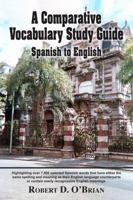 A Comparative Vocabulary Study Guide Spanish to English 1936989670 Book Cover
