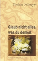 Glaub nicht alles, was du denkst (German Edition) 3749470286 Book Cover