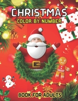 Christmas Color By Number Book For Adults: Winter Holiday Coloring Book for Adult, Seniors Teens and Women ( Color By Number For Adults ) B0CQ2KVQFG Book Cover