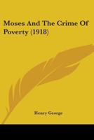 Moses And The Crime Of Poverty (1918) 1145626238 Book Cover