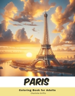 Paris Coloring Book for Adults: 40 Pages of Paris landmarks B0CQ5C67YN Book Cover