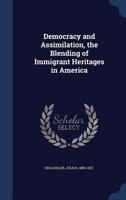 Democracy and assimilation;: The blending of immigrant heritages in America 1017441898 Book Cover