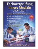 Facharztprüfung Innere Medizin 2026–2027: Bestehe die mündliche Prüfung sicher High Score Antwortskripte Prüfungsformulierungen 60 Sekunden ... Fahrplan zum Facharzttitel (German Edition) B0GXP6LX6D Book Cover